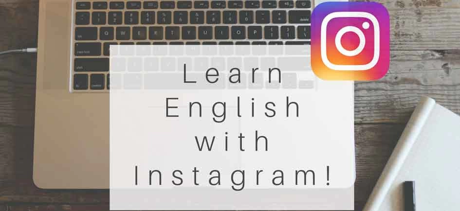 Làm thế nào để học tiếng Anh hiệu quả với Instagram?