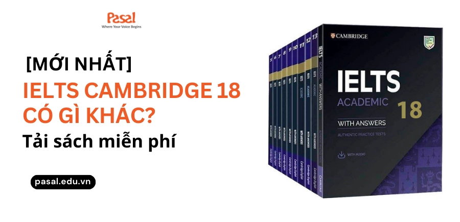 [MỚI NHẤT] Cambridge 18 có gì khác? Tải sách miễn phí