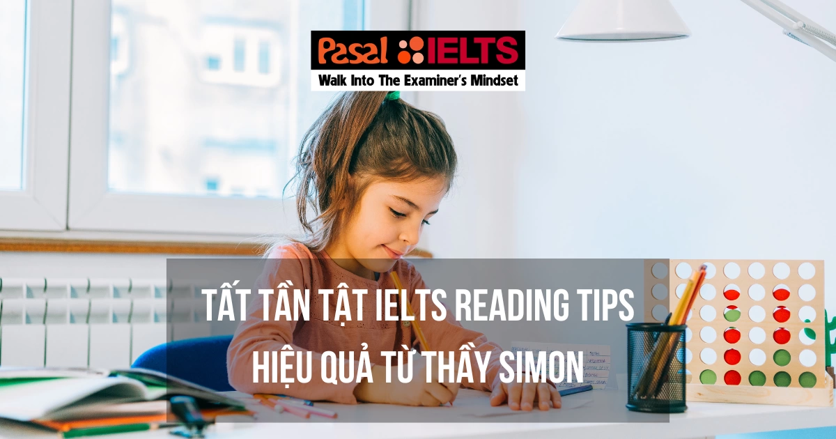 TẤT TẦN TẬT IELTS READING TIPS HIỆU QUẢ TỪ THẦY SIMON