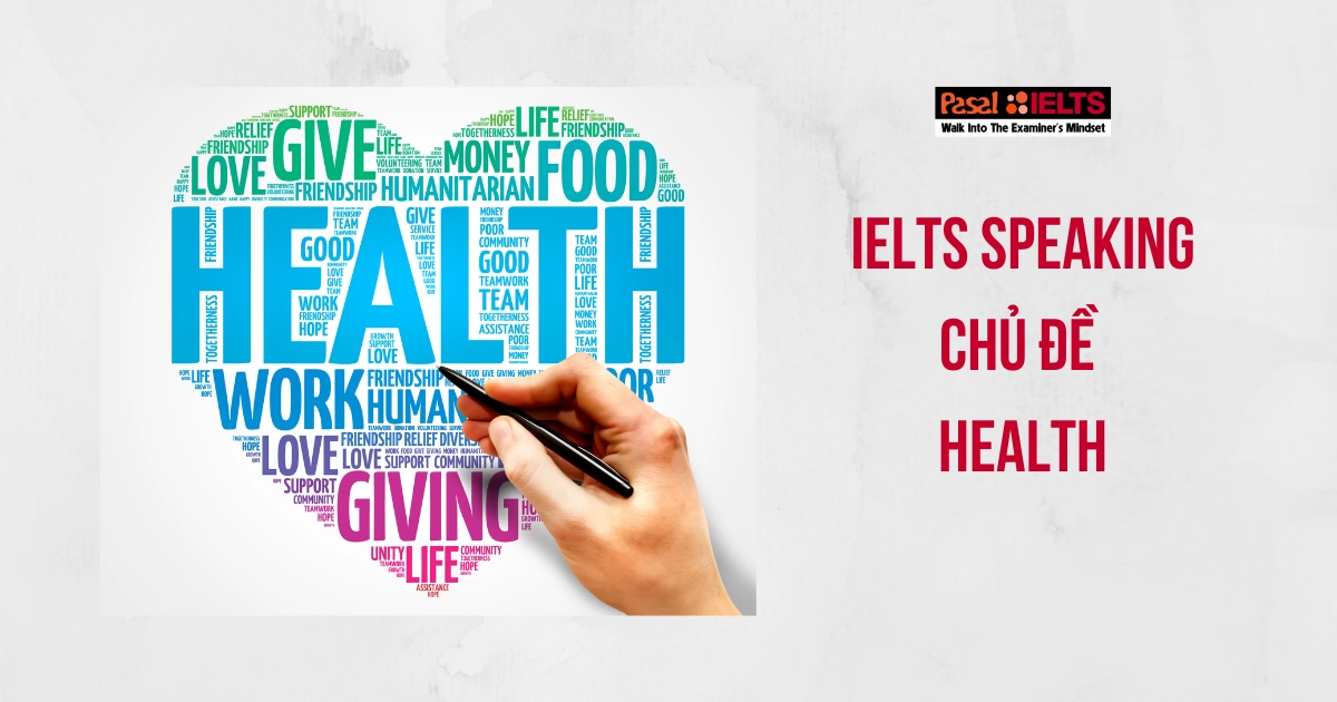 IELTS SPEAKING CHỦ ĐỀ HEALTH: TỪ VỰNG VÀ CÂU HỎI THƯỜNG GẶP