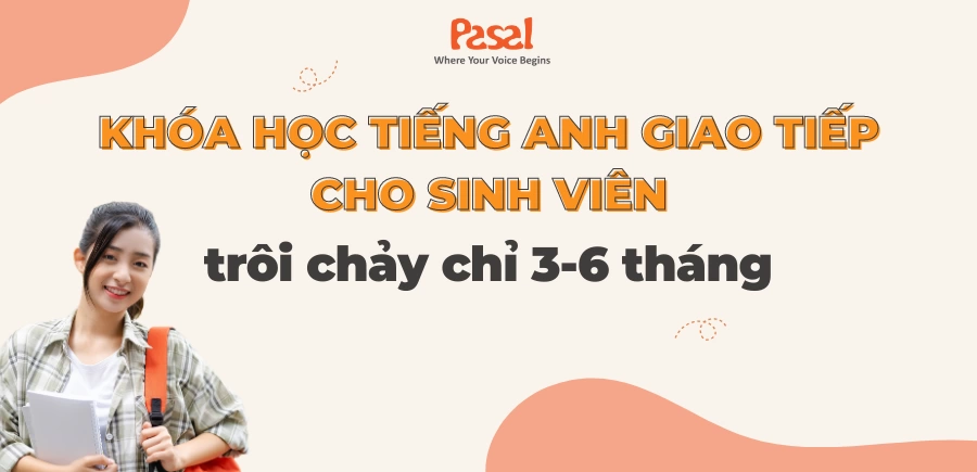 Khóa học tiếng Anh giao tiếp cho sinh viên trôi chảy chỉ 3-6 tháng