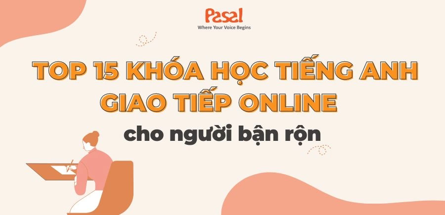 TOP 15 khóa học tiếng Anh giao tiếp online cho người bận rộn