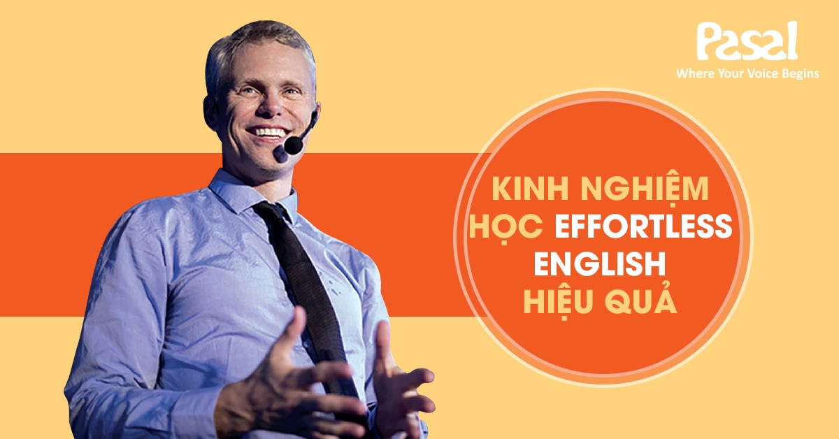 Kinh nghiệm học Effortless English hiệu quả nhất