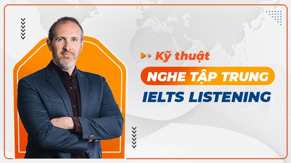 Kỹ thuật Nghe tập trung của Simon cho IELTS Listening