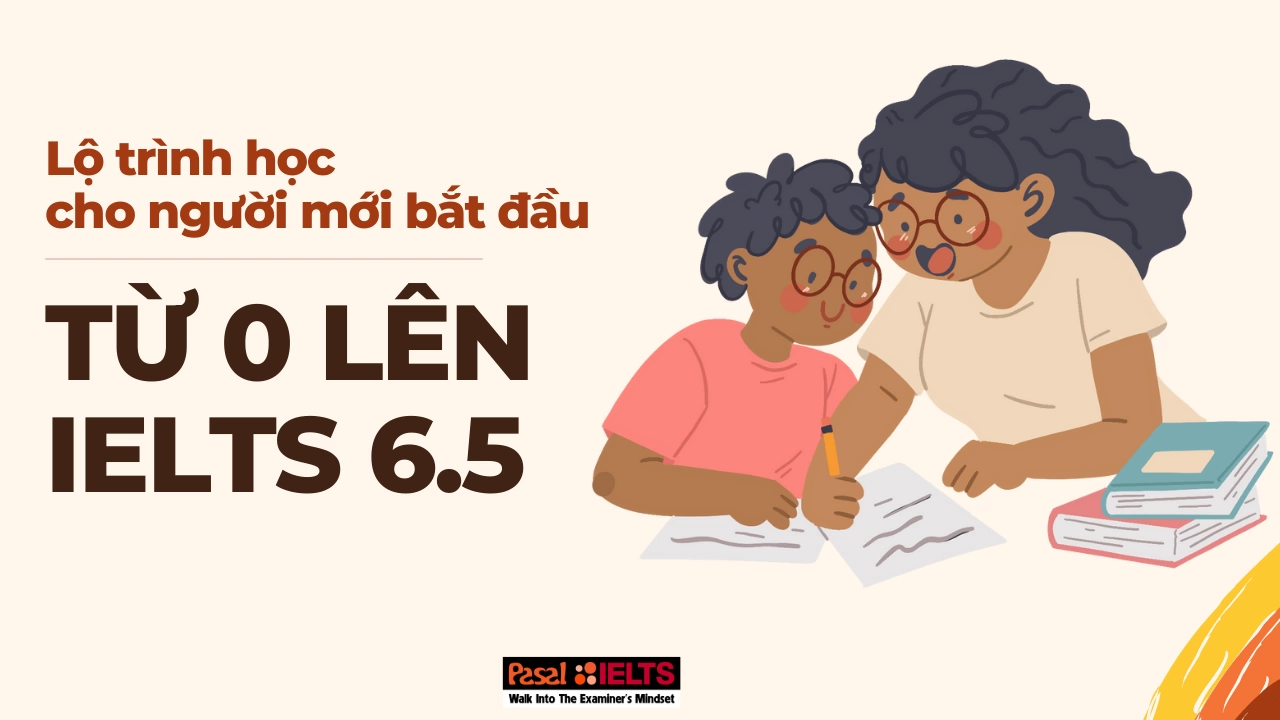 [Chi tiết] Lộ trình học IELTS từ con số 0 đến 6.5 trong 6 tháng