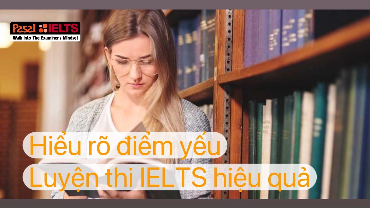 Hiểu rõ điểm yếu – Bí quyết để luyện thi Ielts hiệu quả 