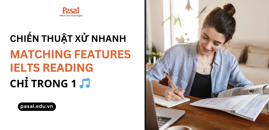 Chiến thuật xử nhanh bài Matching Features IELTS Reading