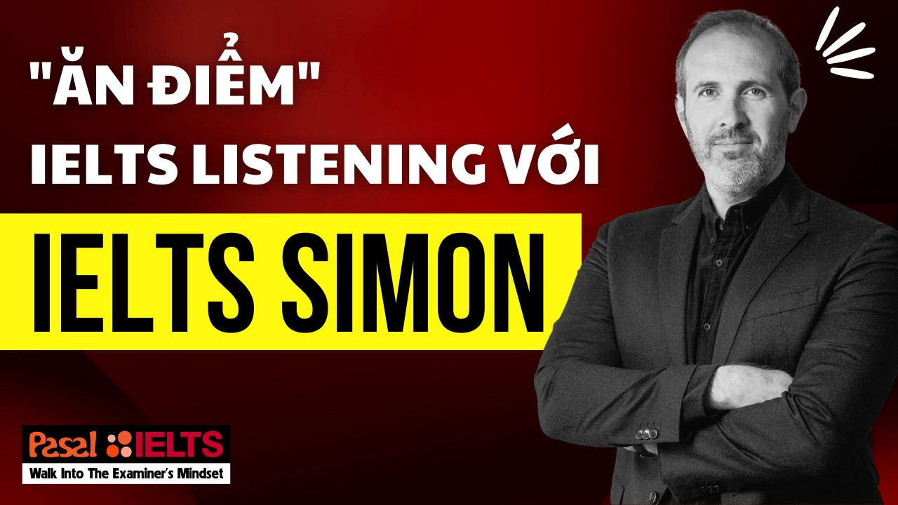 “Ăn điểm” IELTS Listening dễ dàng với phương pháp IELTS Simon