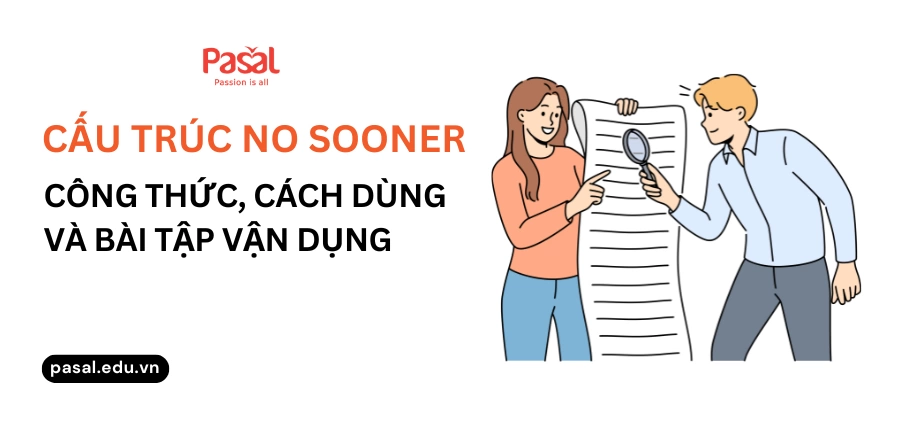 Cấu trúc no sooner: Công thức, cách dùng và bài tập vận dụng 