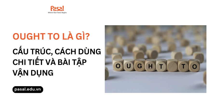 Ought to là gì? Cấu trúc, cách dùng chi tiết và bài tập vận dụng