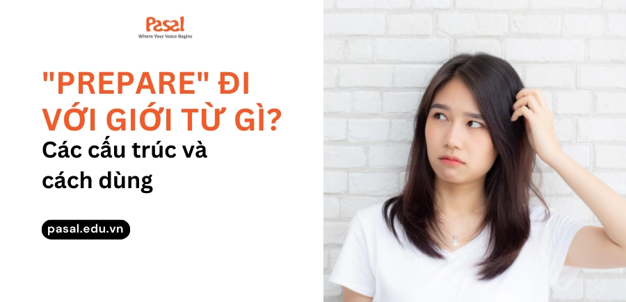 Prepare đi với giới từ gì? Các cấu trúc thường gặp và cách dùng