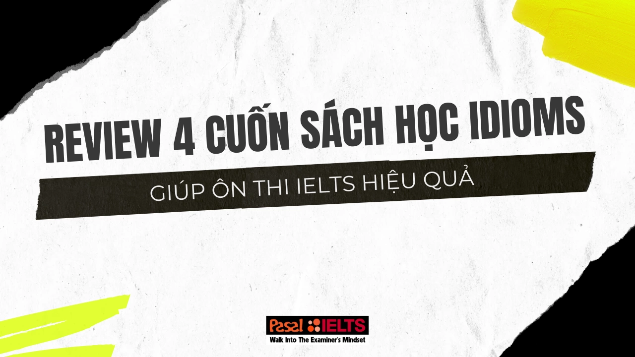 Review 4 cuốn sách học idioms giúp ôn thi IELTS hiệu quả