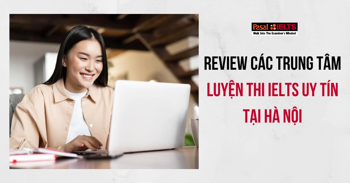 Review các trung tâm luyện thi IELTS uy tín tại Hà Nội