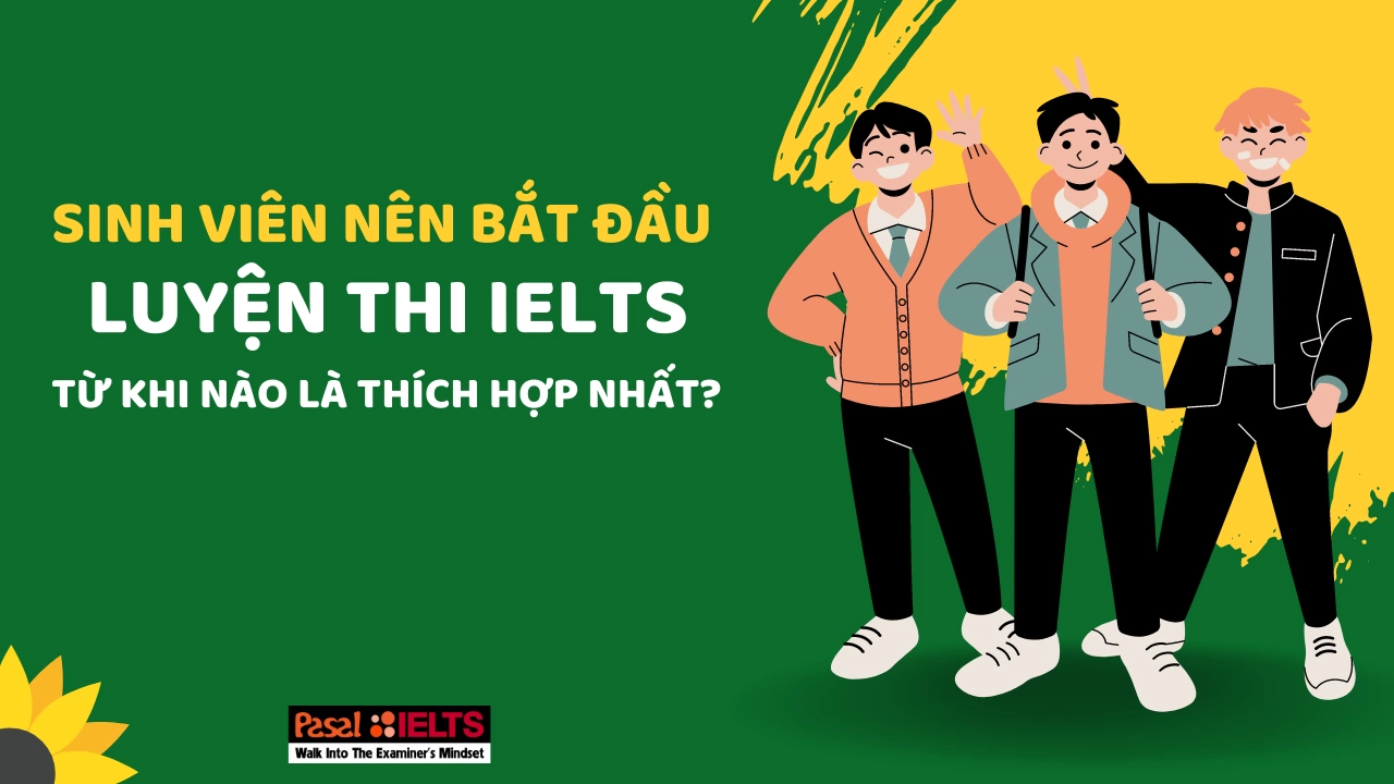 Sinh viên nên bắt đầu luyện thi IELTS từ khi nào là thích hợp nhất?