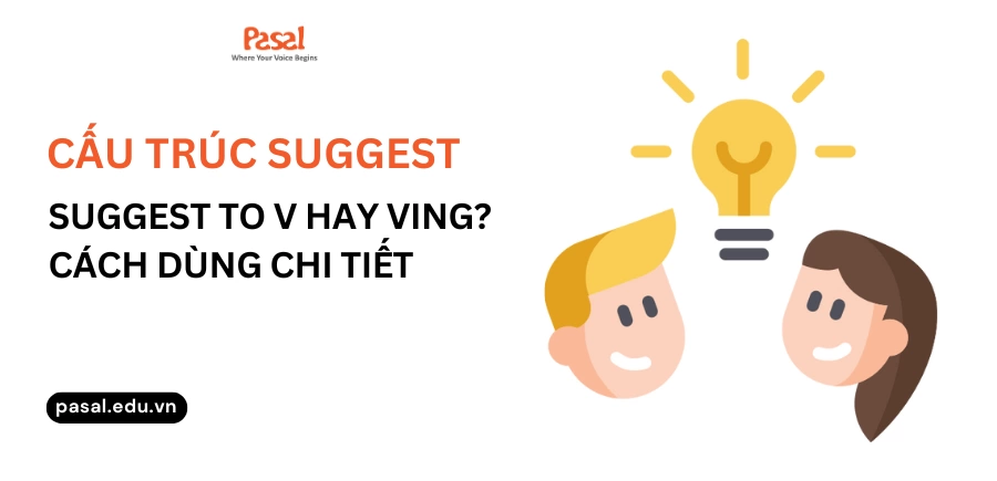 Cấu trúc suggest là gì? Suggest to V hay Ving? Cách dùng chi tiết