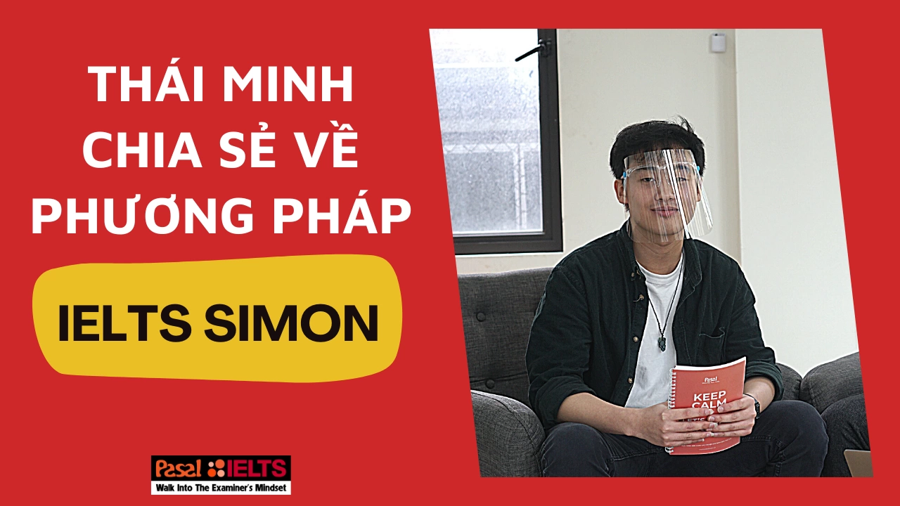 Thái Minh – Sinh viên trường Luật chia sẻ về phương pháp học IELTS Simon tại Pasal