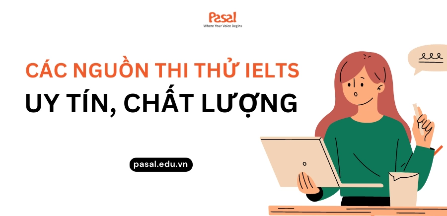 7 nguồn thi thử IELTS 4 kỹ năng chất lượng, bám sát đề thi thật