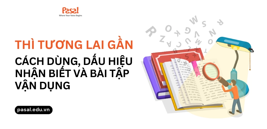 Thì tương lai gần – Cách dùng, dấu hiệu nhận biết và bài tập vận dụng