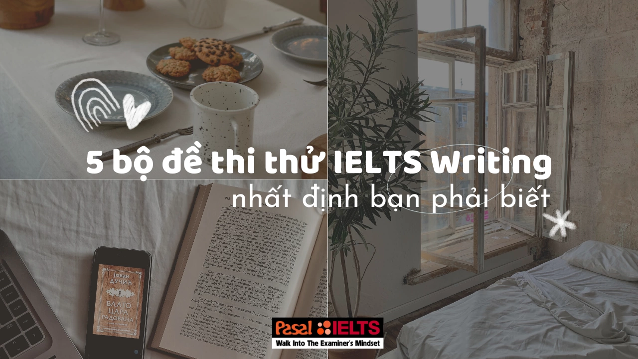 Tổng hợp 5 bộ đề thi thử IELTS Writing có đáp án chuẩn bạn cần biết