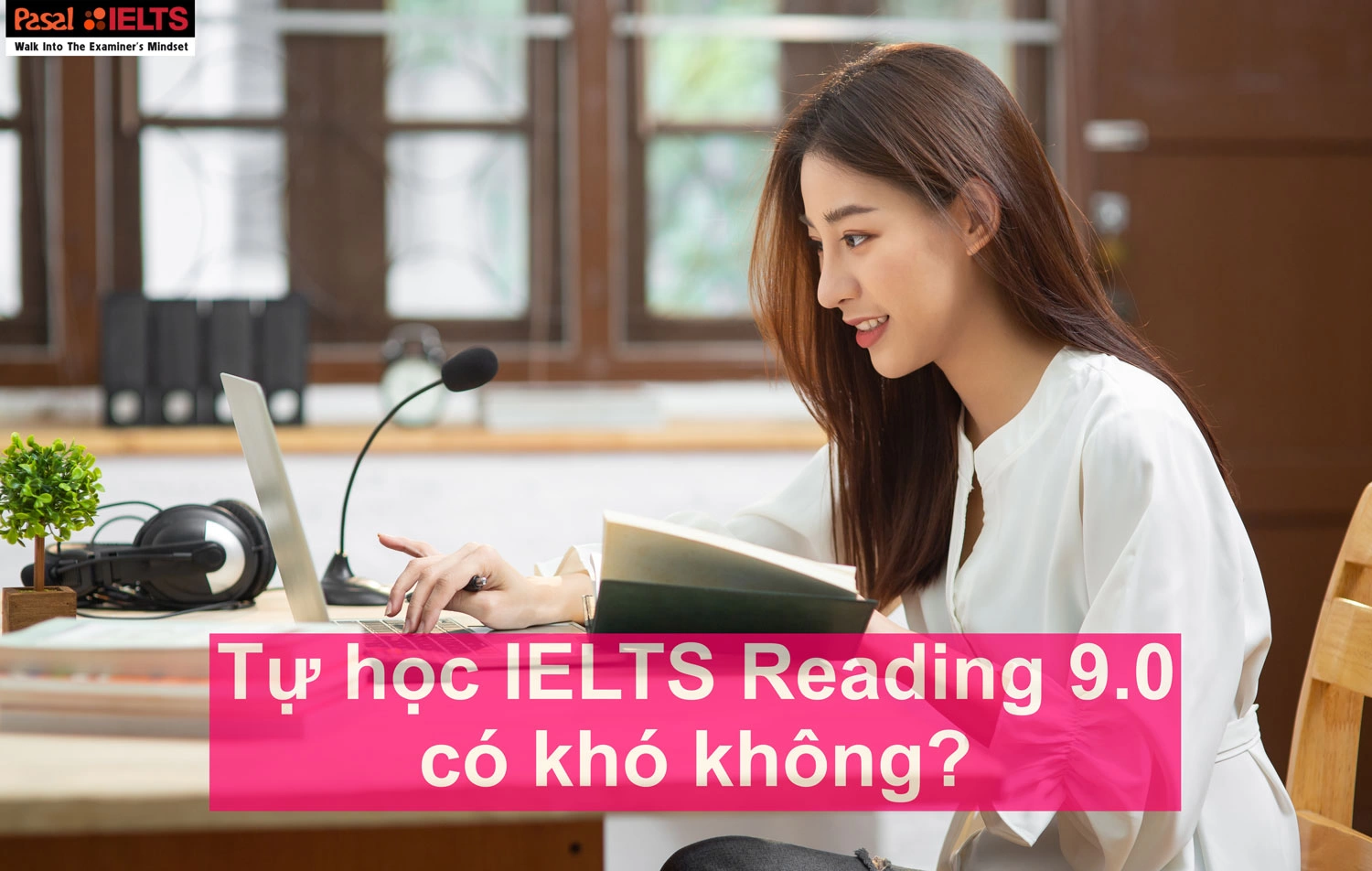 Tự học IELTS Reading 9.0 có bất khả thi không?