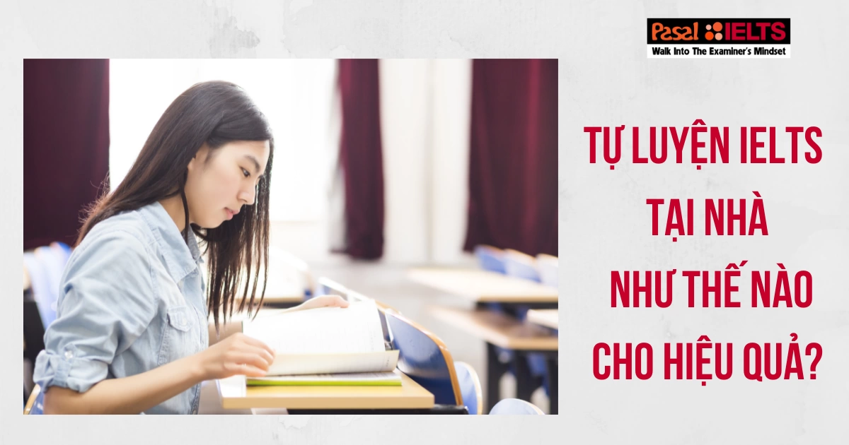 Có nên tự luyện IELTS tại nhà không? Tự luyện như thế nào cho hiệu quả?