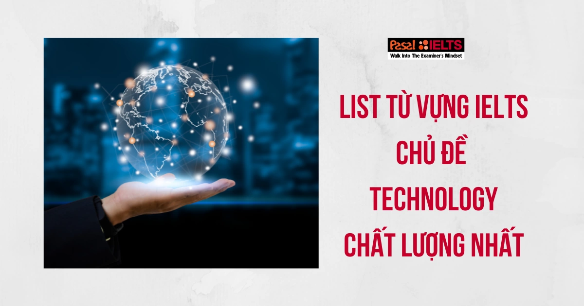 Trọn bộ từ vựng IELTS chủ đề Technology cực chất cho phần Speaking