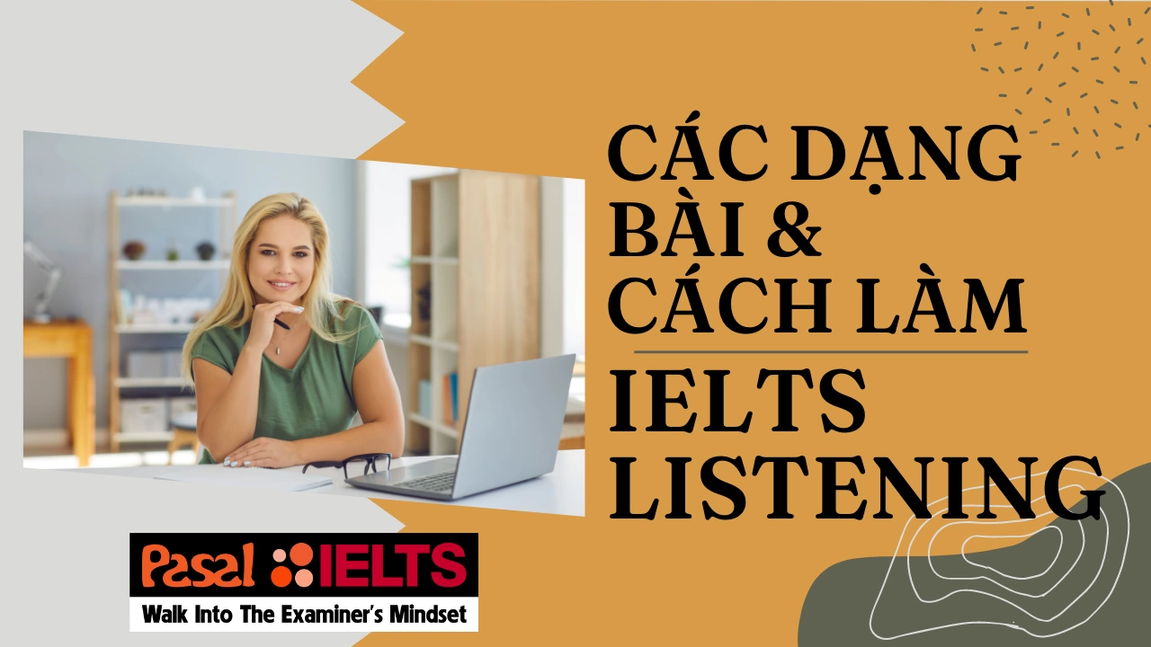 Tất tần tật về 8 dạng bài Listening IELTS và cách làm