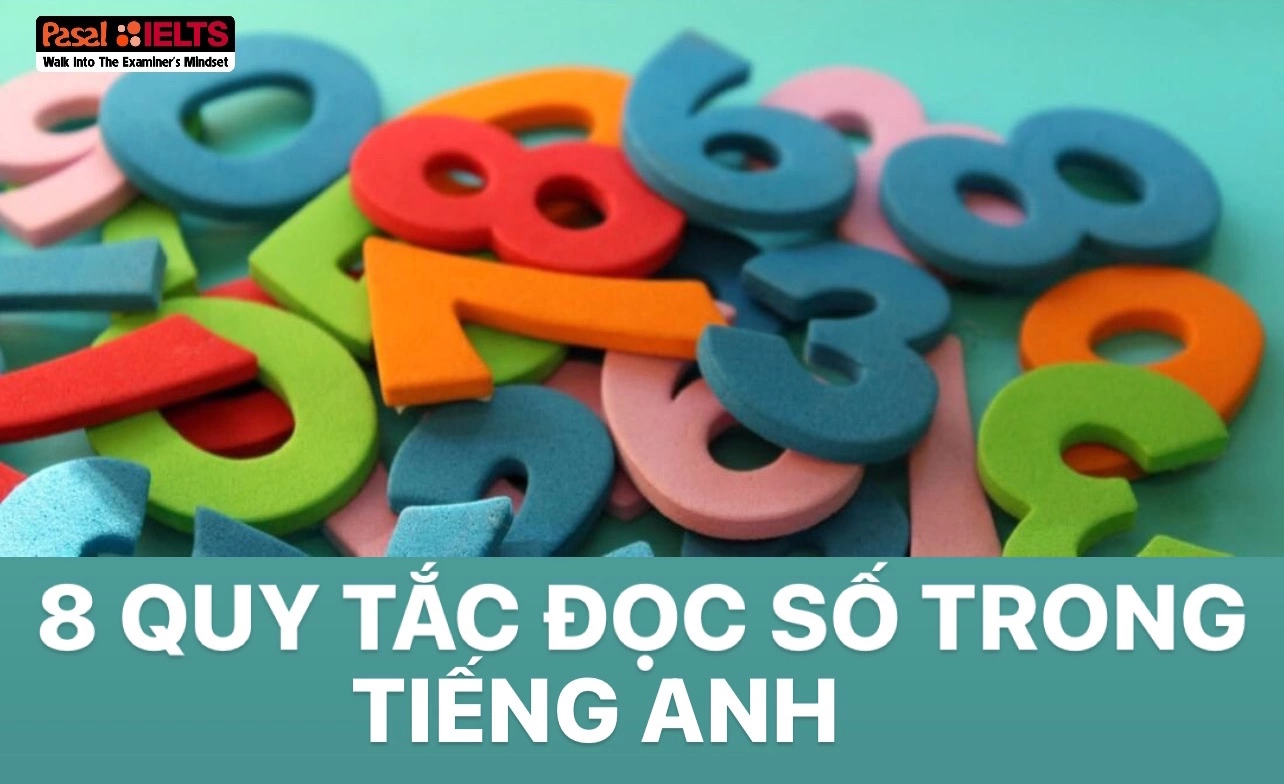 Ghi nhớ 8 quy tắc đọc số trong tiếng Anh để “vượt ải” IELTS Listening thành công