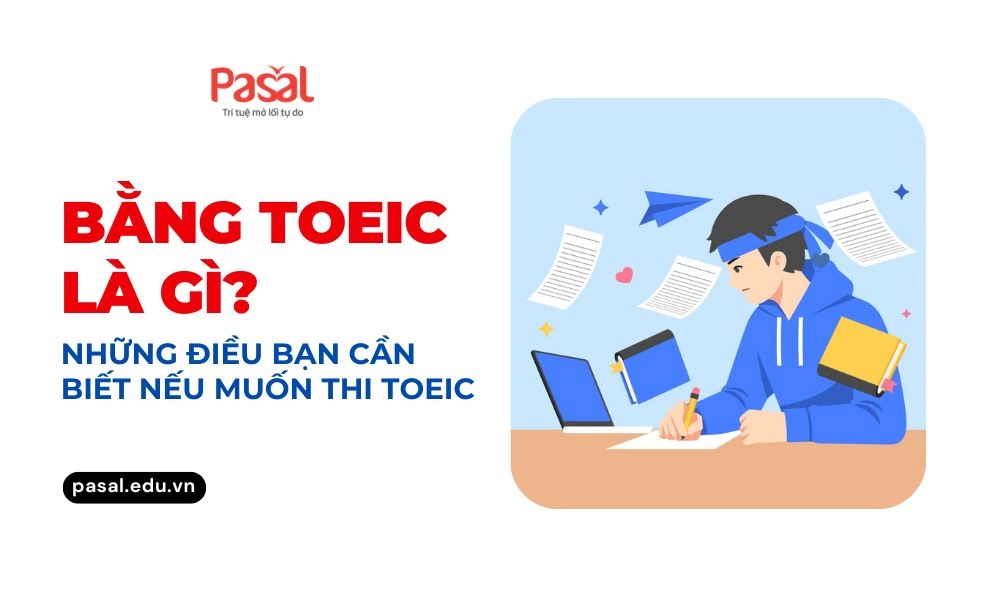Bằng TOEIC là gì? Những điều bạn cần biết nếu muốn thi TOEIC