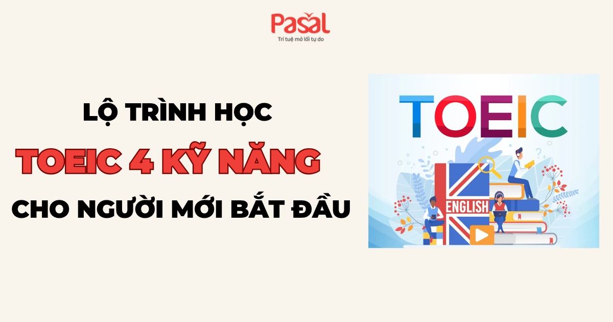 Hướng Dẫn Chi Tiết Về Bằng TOEIC 4 Kỹ Năng: Từ A Đến Z