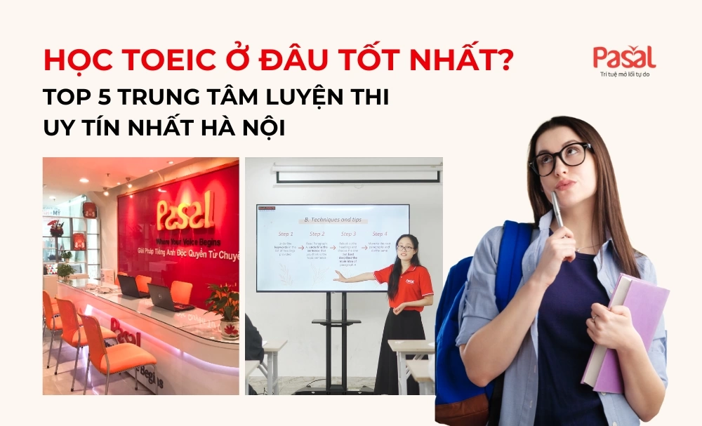 Học TOEIC ở đâu tốt nhất? Top 5 trung tâm luyện thi TOEIC uy tín nhất Hà Nội