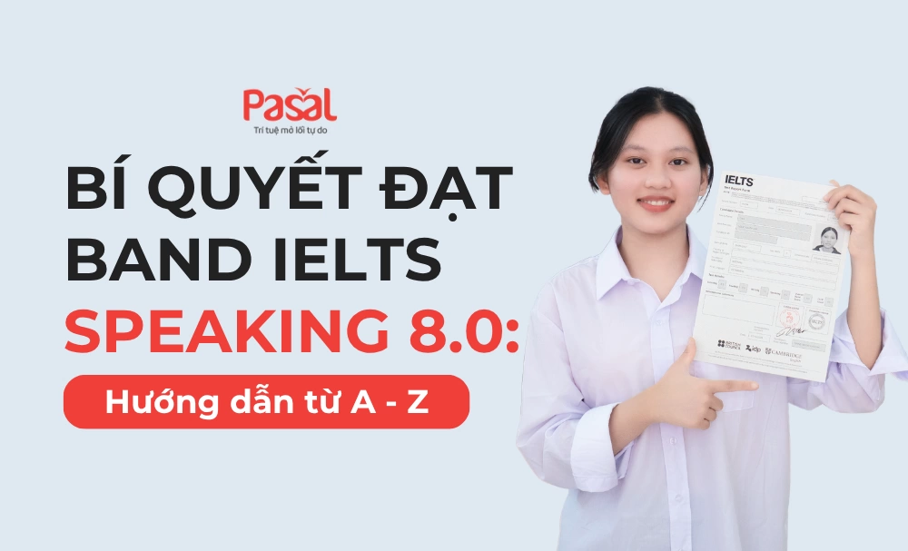 Bí quyết đạt band IELTS Speaking 8.0: Hướng dẫn từ A – Z