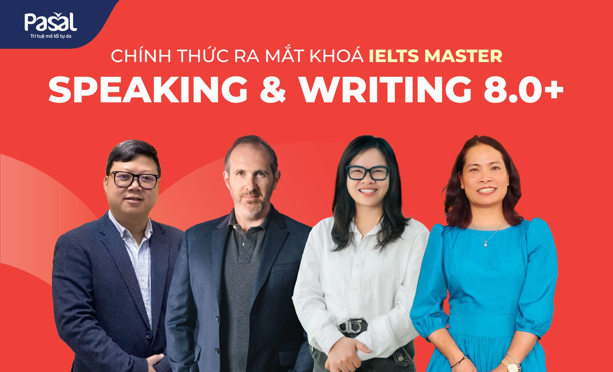 CHÍNH THỨC RA MẮT KHÓA HỌC IELTS MASTER: SPEAKING & WRITING 8.0+ TẠI PASAL