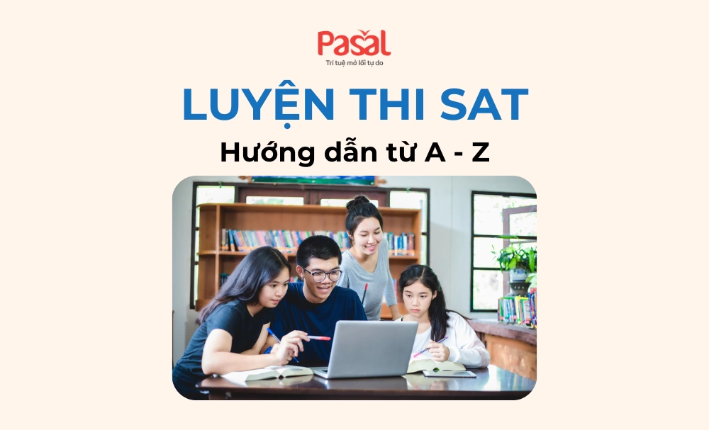 LUYỆN THI SAT HIỆU QUẢ: HƯỚNG DẪN TỪ A ĐẾN Z