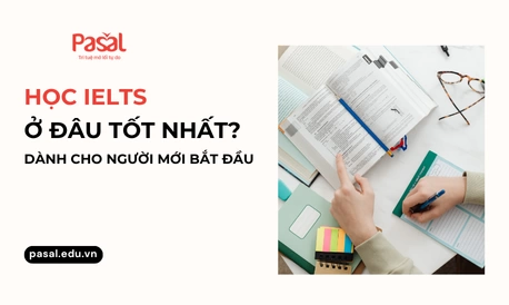 Nên học IELTS ở đâu tốt nhất cho người mới bắt đầu?