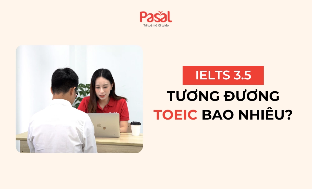 IELTS 3.5 tương đương TOEIC bao nhiêu? Cách quy đổi và đánh giá năng lực chi tiết [2025]