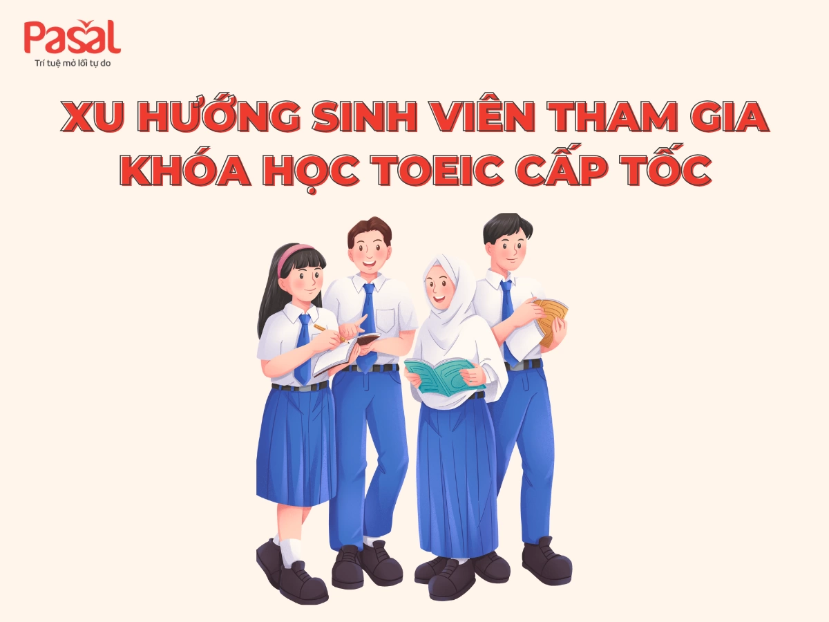 Khóa học TOEIC cấp tốc cho sinh viên – Đạt chuẩn đầu ra dễ dàng