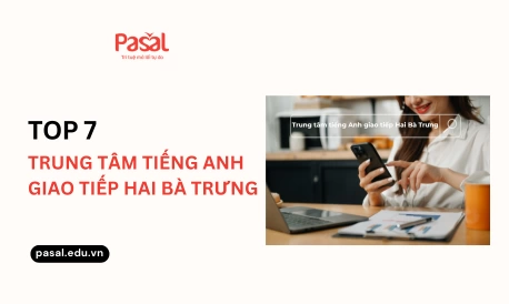 Top 7 Trung tâm tiếng Anh giao tiếp Hai Bà Trưng uy tín