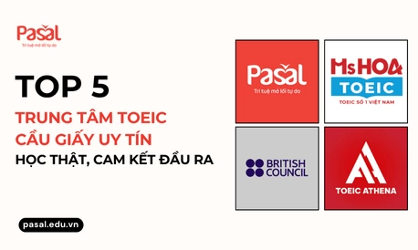 Top 5 trung tâm TOEIC Cầu Giấy uy tín – Học thật, cam kết đầu ra [Cập nhật 2025]