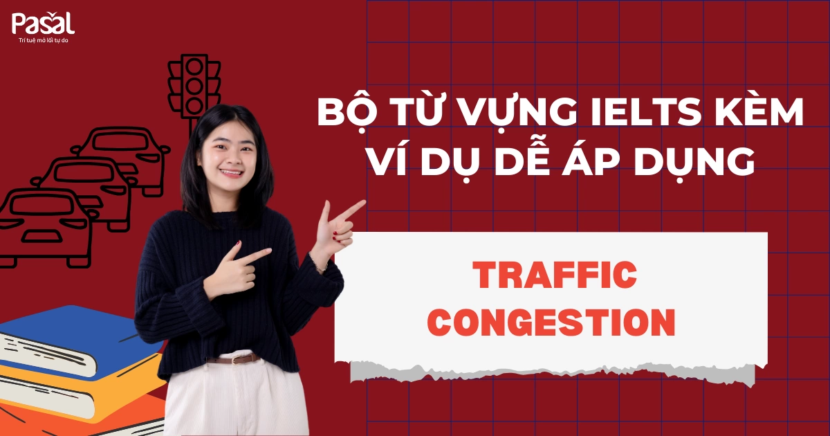 [2025] Bộ từ vựng IELTS Traffic Congestion kèm ví dụ dễ áp dụng