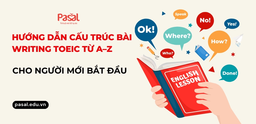 Hướng dẫn cấu trúc bài Writing TOEIC từ A–Z cho người mới bắt đầu