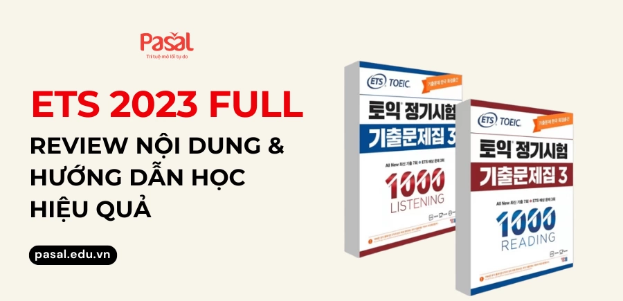 ETS 2023 Full: Review nội dung & hướng dẫn học hiệu quả