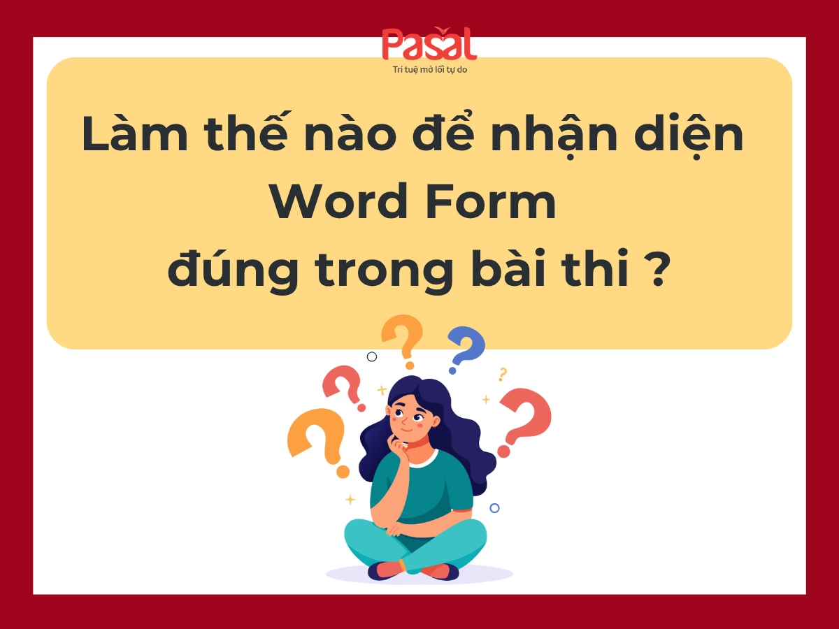 Bảng Word Form thông dụng trong IELTS & TOEIC kèm cách dùng chi tiết
