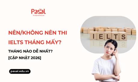 Nên thi IELTS vào tháng mấy để dễ đạt band cao? [Cập nhật 2026]