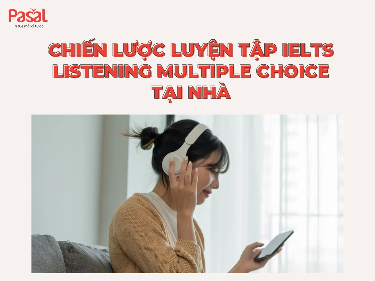 Chiến lược làm bài dễ ăn điểm trong IELTS Listening Multiple Choice