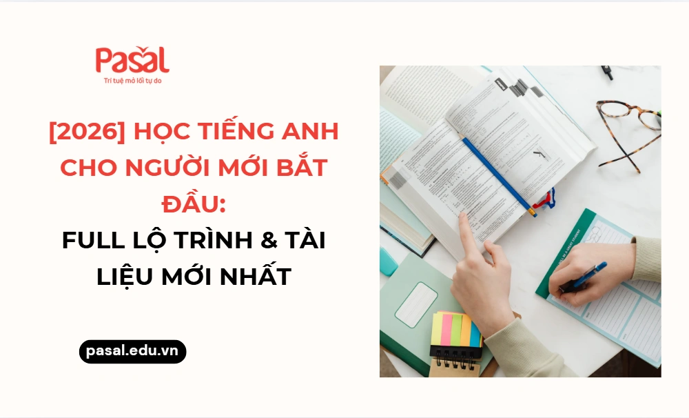 Full lộ trình học tiếng Anh cho người mới bắt đầu kèm tài liệu mới nhất