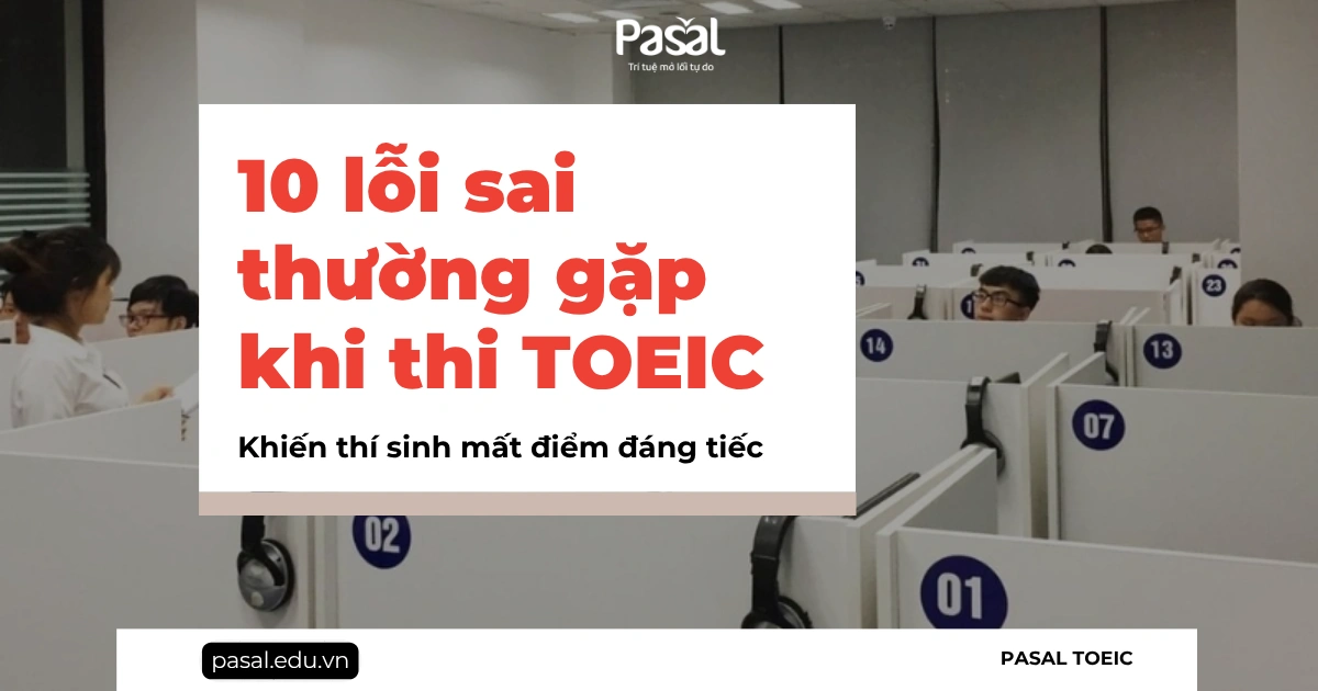 10 lỗi sai thường gặp khi thi TOEIC khiến thí sinh mất điểm đáng tiếc