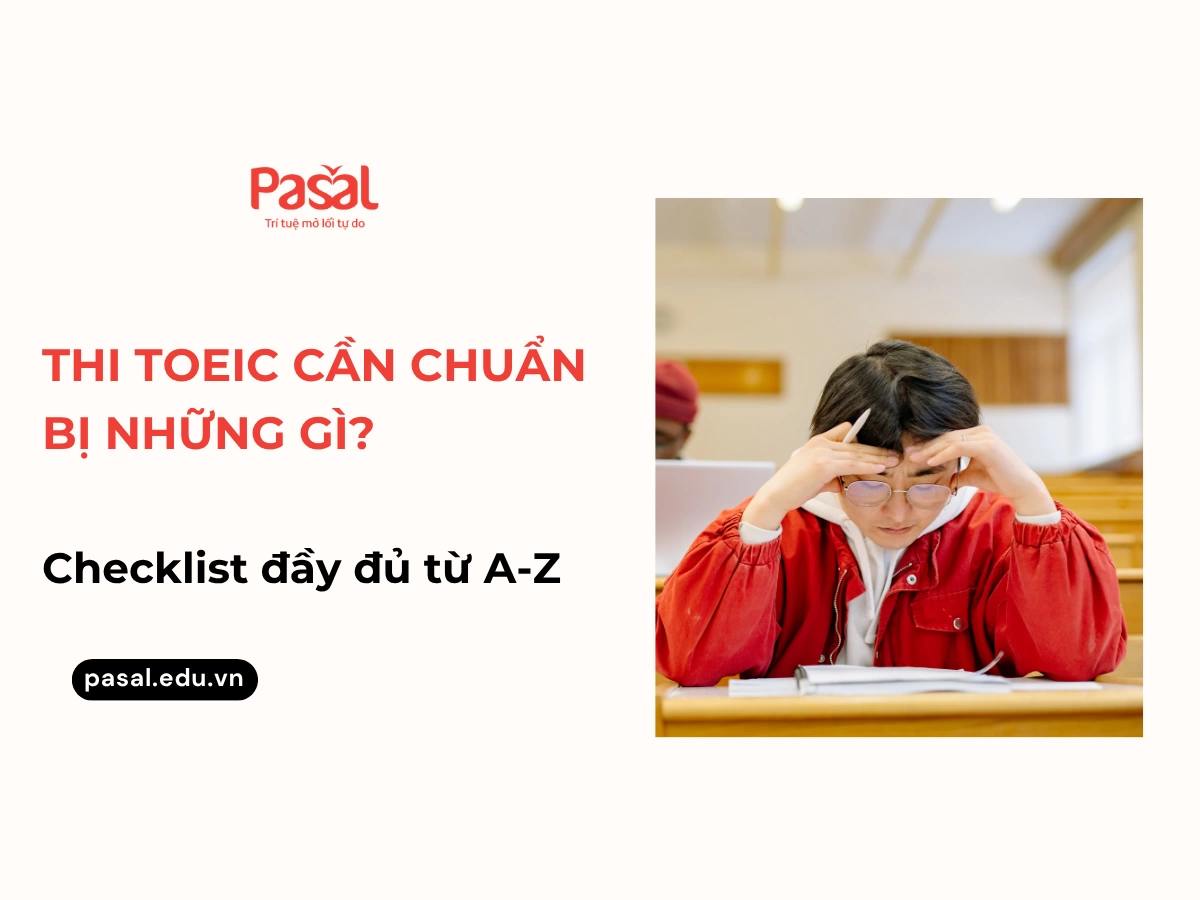 Thi TOEIC cần chuẩn bị những gì? Checklist đầy đủ từ A-Z
