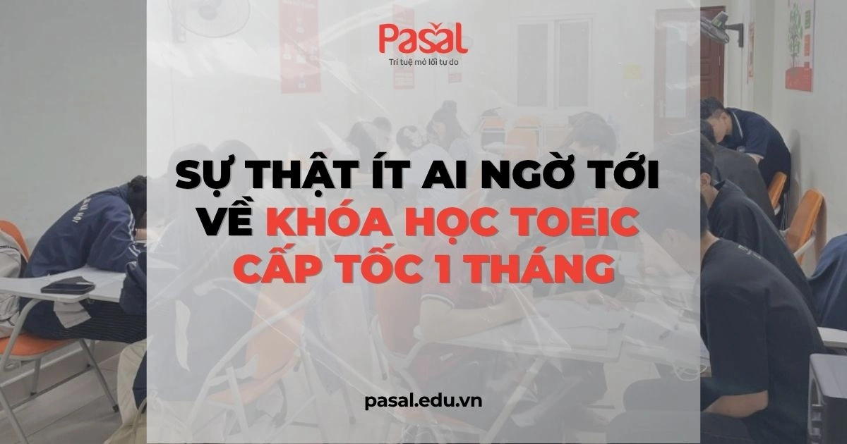Sự thật ít ai ngờ tới về khóa học TOEIC cấp tốc 1 tháng