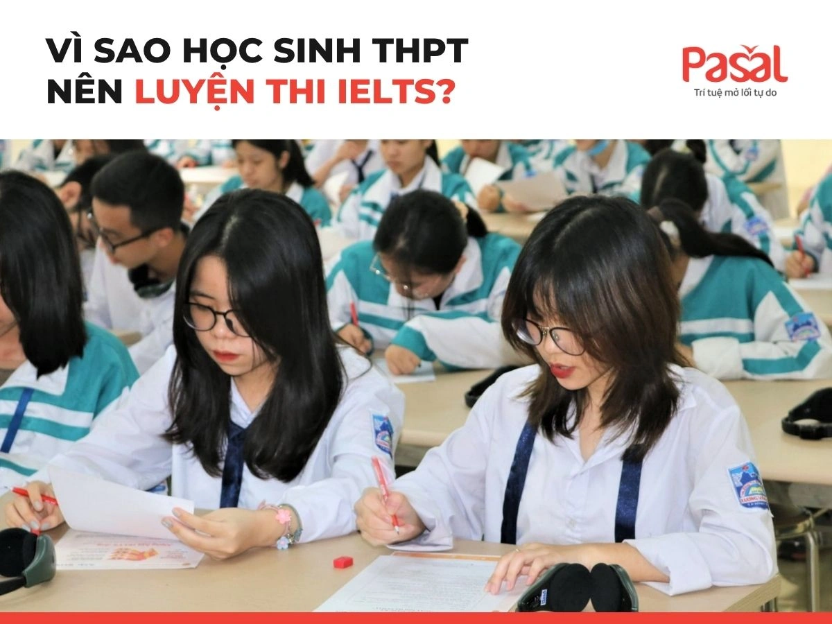 Luyện thi IELTS cho học sinh THPT: Lộ trình học thực chiến theo từng khối lớp (10–11–12)